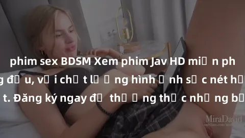 phim sex BDSM Xem phim Jav HD miễn phí tại website hàng đầu, với chất lượng hình ảnh sắc nét hơn bao giờ hết. Đăng ký ngay để thưởng thức những bộ phim mới nhất và hấp dẫn nhất.