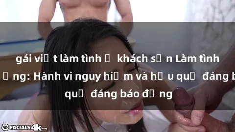 gái việt làm tình ở khách sạn Làm tình ngoài đường: Hành vi nguy hiểm và hậu quả đáng báo động