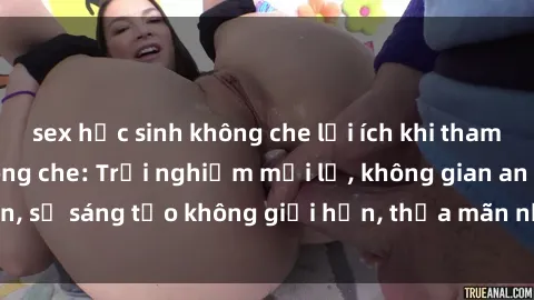 sex học sinh không che lợi ích khi tham gia sex online không che: Trải nghiệm mới lạ, không gian an toàn, sự sáng tạo không giới hạn, thỏa mãn nhu cầu tình dục của bạn.