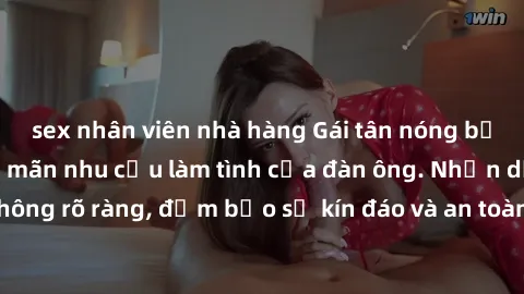 sex nhân viên nhà hàng Gái tân nóng bỏng, dâm đãng thỏa mãn nhu cầu làm tình của đàn ông. Nhận dạng không rõ ràng, đảm bảo sự kín đáo và an toàn cho trải nghiệm tuyệt vời.