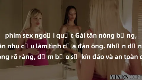 phim sex ngoại quốc Gái tân nóng bỏng, dâm đãng thỏa mãn nhu cầu làm tình của đàn ông. Nhận dạng không rõ ràng, đảm bảo sự kín đáo và an toàn cho trải nghiệm tuyệt vời.