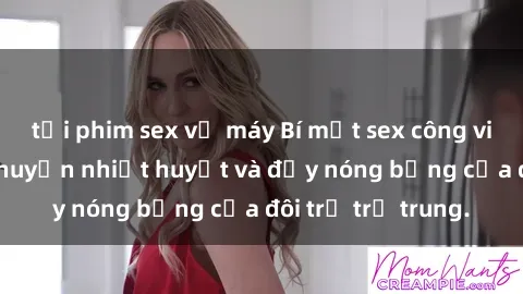 tải phim sex về máy Bí mật sex công viên: Những câu chuyện nhiệt huyết và đầy nóng bỏng của đôi trẻ trẻ trung.
