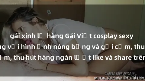 gái xinh lộ hàng Gái Việt cosplay sexy khiến fan phát cuồng với hình ảnh nóng bỏng và gợi cảm, thu hút hàng ngàn lượt like và share trên mạng xã hội.