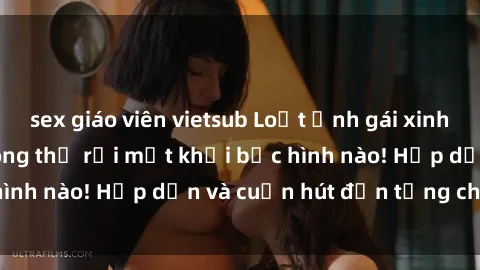 sex giáo viên vietsub Loạt ảnh gái xinh sex nóng bỏng, không thể rời mắt khỏi bức hình nào! Hấp dẫn và cuốn hút đến từng chi tiết.