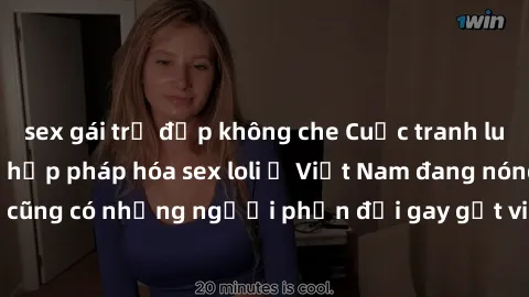 sex gái trẻ đẹp không che Cuộc tranh luận về việc có nên hợp pháp hóa sex loli ở Việt Nam đang nóng lên. Đồng thời, cũng có những người phản đối gay gắt việc này vì lo ngại về tác động tiêu cực lên tr