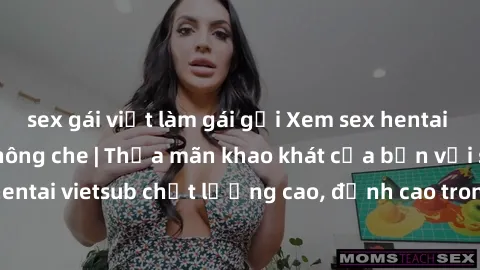 sex gái việt làm gái gọi Xem sex hentai vietsub cực hot, không che | Thỏa mãn khao khát của bạn với series hentai vietsub chất lượng cao, đỉnh cao trong thể loại anime không che.