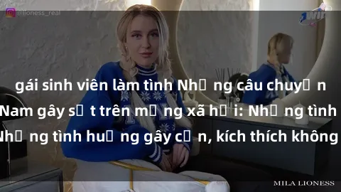 gái sinh viên làm tình Những câu chuyện sex sinh viên Việt Nam gây sốt trên mạng xã hội: Những tình huống gây cấn, kích thích không thể bỏ qua