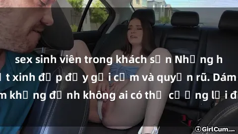 sex sinh viên trong khách sạn Những hình ảnh sex gái Việt xinh đẹp đầy gợi cảm và quyến rũ. Dám khẳng định không ai có thể cưỡng lại được vẻ đẹp của họ.
