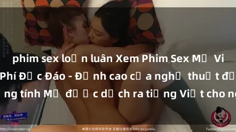 phim sex loạn luân Xem Phim Sex Mỹ Vietsub Online Miễn Phí Độc Đáo - Đỉnh cao của nghệ thuật đồng tính Mỹ được dịch ra tiếng Việt cho người xem hiểu rõ hơn.