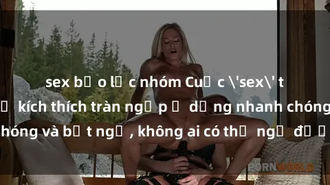 sex bạo lực nhóm Cuộc 'sex' trong thang máy: Khi sự kích thích tràn ngập ở dạng nhanh chóng và bất ngờ, không ai có thể ngờ được điều gì sẽ xảy ra!