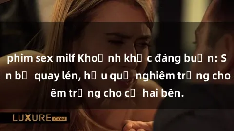 phim sex milf Khoảnh khắc đáng buồn: Sex khách sạn bị quay lén, hậu quả nghiêm trọng cho cả hai bên.