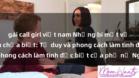 gái call girl việt nam Những bí mật về sex gái Nga mà bạn chưa biết: Tư duy và phong cách làm tình đặc biệt của phụ nữ Nga