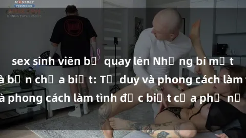 sex sinh viên bị quay lén Những bí mật về sex gái Nga mà bạn chưa biết: Tư duy và phong cách làm tình đặc biệt của phụ nữ Nga