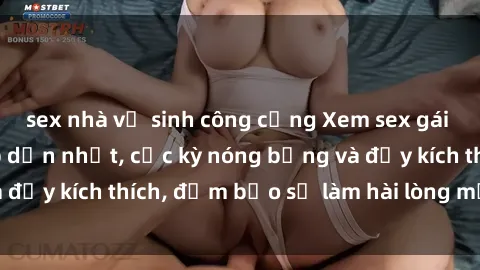 sex nhà vệ sinh công cộng Xem sex gái trẻ không che hấp dẫn nhất, cực kỳ nóng bỏng và đầy kích thích, đảm bảo sẽ làm hài lòng mọi người!