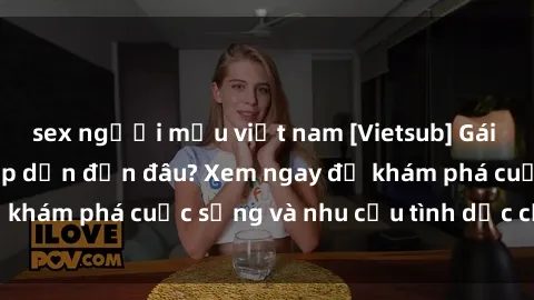 sex người mẫu việt nam [Vietsub] Gái mại dâm châu Á hấp dẫn đến đâu? Xem ngay để khám phá cuộc sống và nhu cầu tình dục của họ!