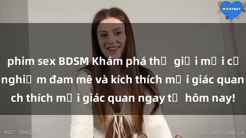 phim sex BDSM Khám phá thế giới mới của sex online: trải nghiệm đam mê và kích thích mọi giác quan ngay từ hôm nay!