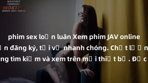 phim sex loạn luân Xem phim JAV online miễn phí không cần đăng ký, tải về nhanh chóng. Chất lượng HD, dễ dàng tìm kiếm và xem trên mọi thiết bị. Đặc biệt, không quảng cáo làm phiền.