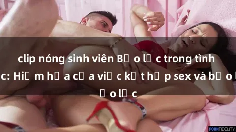 clip nóng sinh viên Bạo lực trong tình dục: Hiểm họa của việc kết hợp sex và bạo lực