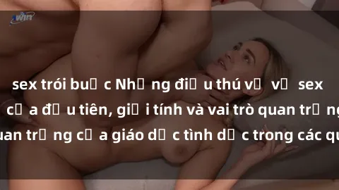 sex trói buộc Những điều thú vị về sex ở Bắc Âu: Sự mở cửa đầu tiên, giới tính và vai trò quan trọng của giáo dục tình dục trong các quốc gia này.