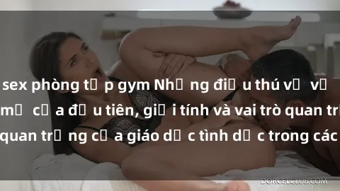 sex phòng tập gym Những điều thú vị về sex ở Bắc Âu: Sự mở cửa đầu tiên, giới tính và vai trò quan trọng của giáo dục tình dục trong các quốc gia này.