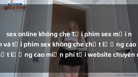 sex online không che Tải phim sex mới nhất hot nhất - Xem và tải phim sex không che chất lượng cao miễn phí tại website chuyên nghiệp.