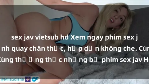 sex jav vietsub hd Xem ngay phim sex jav HD với những cảnh quay chân thực, hấp dẫn không che. Cùng thưởng thức những bộ phim sex jav HD hot nhất hiện nay!